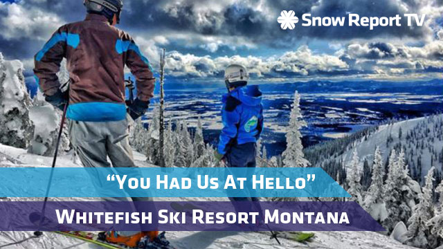 You had us at hello - Whitefish Mountain Resort